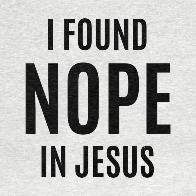 I Found NOPE In Jesus by DubyaTee